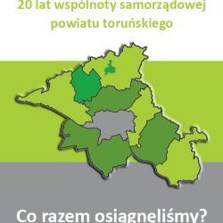 20 lat wspólnoty samorządowej powiatu toruńskiego – co...