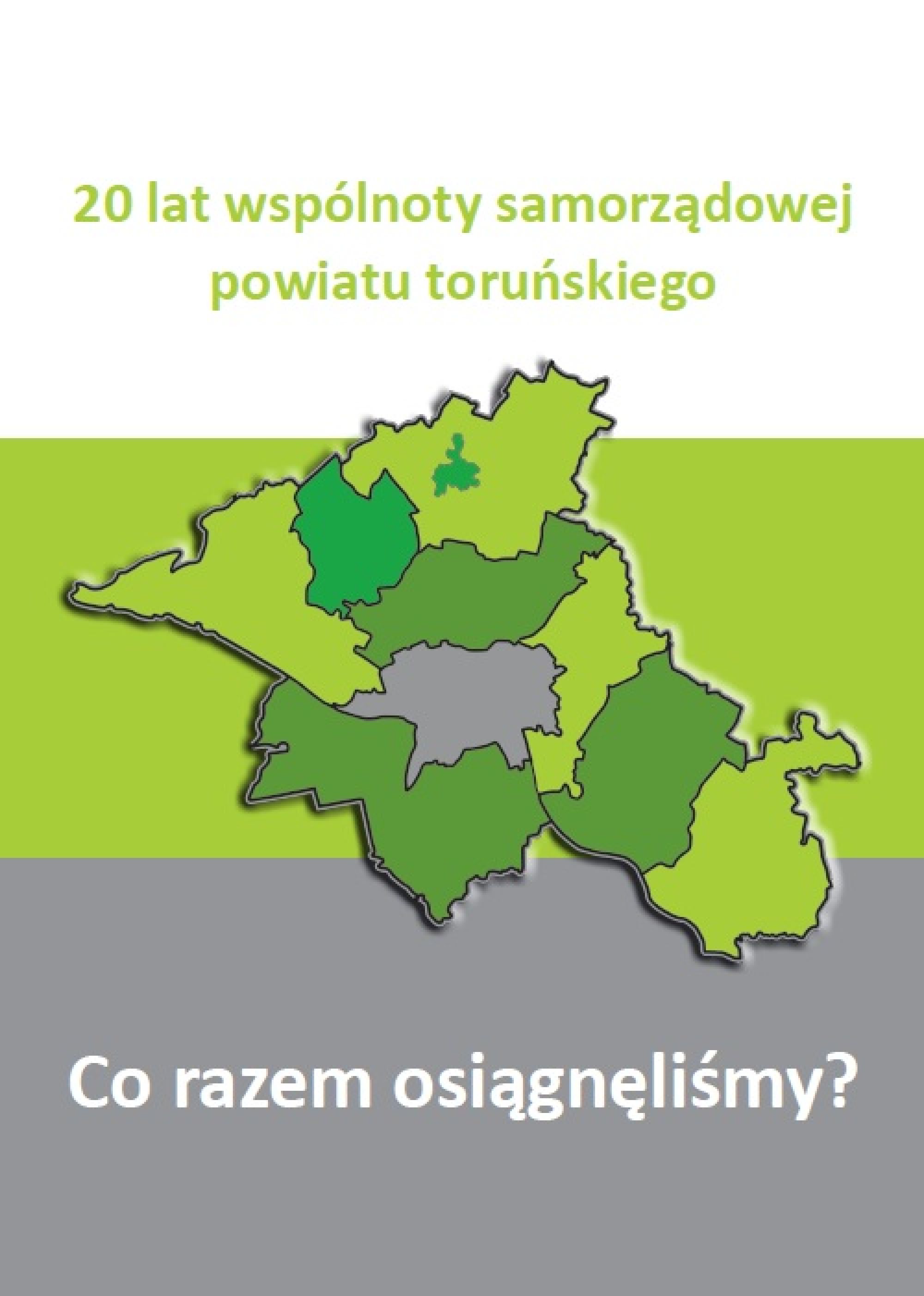20 lat wspólnoty samorządowej powiatu toruńskiego – co razem osiągnęliśmy?